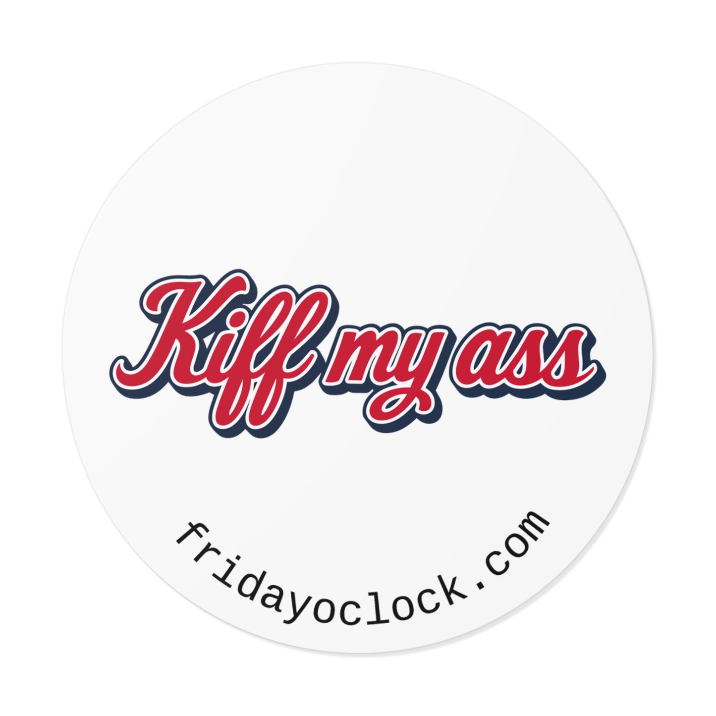kiff my ass