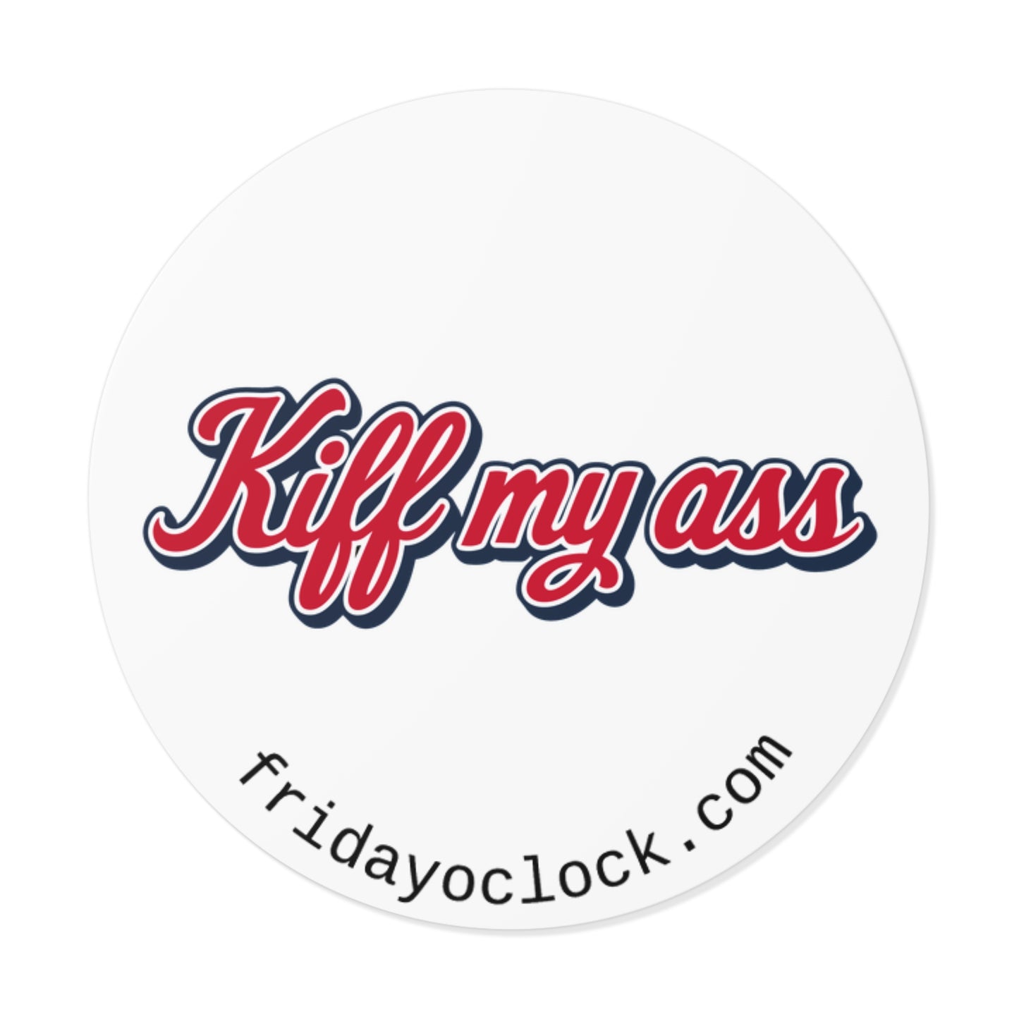 kiff my ass