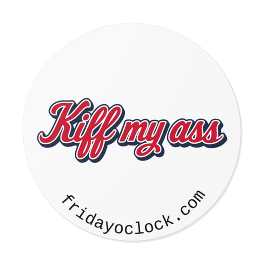 kiff my ass