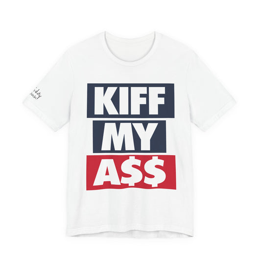 kiff my a$$
